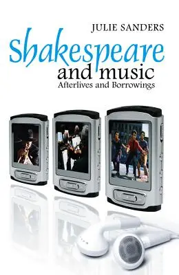 Shakespeare e la musica: Postumi e prestiti - Shakespeare and Music: Afterlives and Borrowings