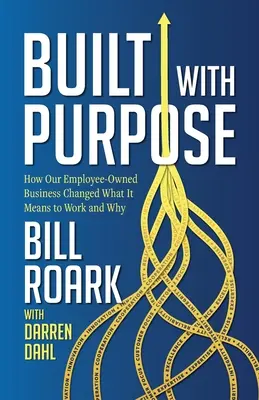 Costruito con uno scopo: come la nostra azienda di proprietà dei dipendenti ha cambiato il significato di lavorare e perché - Built with Purpose: How Our Employee-Owned Business Changed What it Means to Work and Why