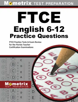 Domande pratiche FTCE Inglese 6-12: Test pratici FTCE e ripasso per gli esami di certificazione degli insegnanti della Florida - FTCE English 6-12 Practice Questions: FTCE Practice Tests & Exam Review for the Florida Teacher Certification Examinations