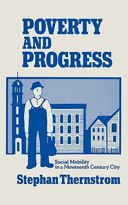 Povertà e progresso: Mobilità sociale in una città del XIX secolo - Poverty and Progress: Social Mobility in a Nineteenth Century City