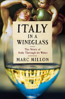 L'Italia in un bicchiere: La storia dell'Italia attraverso i suoi vini - Italy in a Wineglass: The Story of Italy Through Its Wines