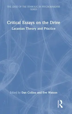 Saggi critici sulla pulsione: Teoria e pratica lacaniana - Critical Essays on the Drive: Lacanian Theory and Practice