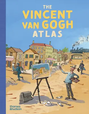 L'atlante di Vincent Van Gogh - The Vincent Van Gogh Atlas