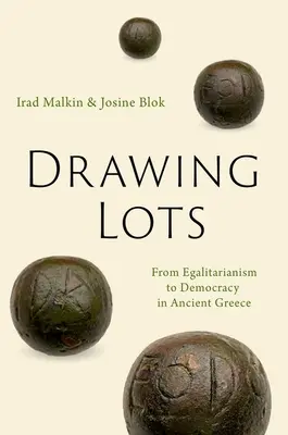Estrarre a sorte: Dall'egualitarismo alla democrazia nell'antica Grecia - Drawing Lots: From Egalitarianism to Democracy in Ancient Greece