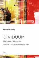Dividuum: Capitalismo macchinico e rivoluzione molecolare - Dividuum: Machinic Capitalism and Molecular Revolution