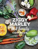 Ziggy Marley e il ricettario della famiglia: Pasti deliziosi preparati con ingredienti integrali e biologici dalla cucina dei Marley - Ziggy Marley and Family Cookbook: Delicious Meals Made with Whole, Organic Ingredients from the Marley Kitchen