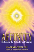 Affinità: Recuperare il flusso divino della creazione - Affinity: Reclaiming the Divine Flow of Creation