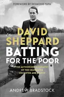 David Sheppard: Batting for the Poor: la biografia autorizzata del celebre cricketer e vescovo - David Sheppard: Batting for the Poor: The Authorized Biography of the Celebrated Cricketer and Bishop