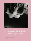 Francesca Woodman: Sull'essere un angelo - Francesca Woodman: On Being an Angel