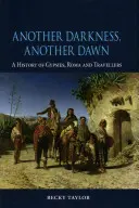 Un altro buio, un'altra alba: Storia di zingari, rom e nomadi - Another Darkness, Another Dawn: A History of Gypsies, Roma and Travellers