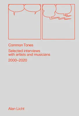 Toni comuni: Interviste selezionate con artisti e musicisti 1995-2020 - Common Tones: Selected Interviews with Artists and Musicians 1995-2020