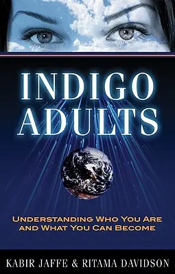 Adulti indaco: Capire chi sei e cosa puoi diventare - Indigo Adults: Understanding Who You Are and What You Can Become