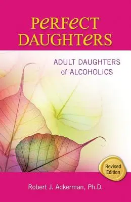 Figlie perfette: Figlie adulte di alcolisti - Perfect Daughters: Adult Daughters of Alcoholics