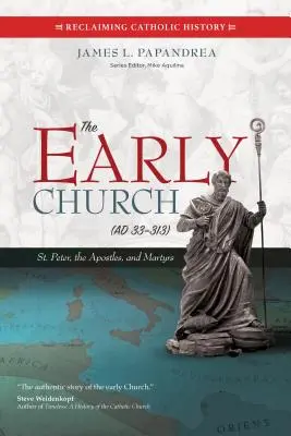 La Chiesa primitiva (33-313): San Pietro, gli Apostoli e i Martiri - The Early Church (33-313): St. Peter, the Apostles, and Martyrs