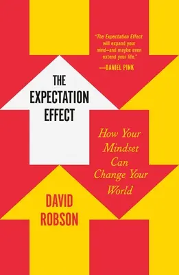 L'effetto aspettativa: come la vostra mentalità può cambiare il vostro mondo - The Expectation Effect: How Your Mindset Can Change Your World