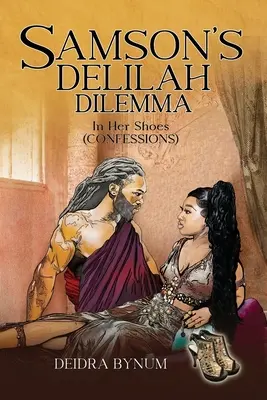Il dilemma di Dalila di Sansone: nei suoi panni - Samson's Delilah Dilemma: In Her Shoes