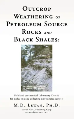 Intemperie esterne delle rocce di origine petrolifera e degli scisti neri: Criteri di campo e di laboratorio geochimico per la valutazione e la raccolta di campioni non degradati. - Outcrop Weathering of Petroleum Source Rocks and Black Shales: Field and geochemical Laboratory Criteria for evaluating and collecting unweathered sam