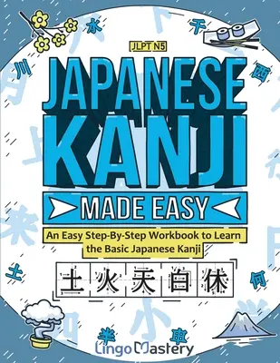 Kanji giapponesi facili: un libro di lavoro per imparare i kanji giapponesi di base, passo dopo passo - Japanese Kanji Made Easy: An Easy Step-By-Step Workbook to Learn the Basic Japanese Kanji