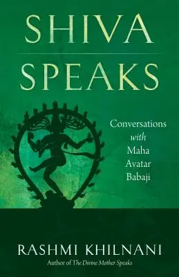 Shiva parla: Conversazioni con il Maha Avatar Babaji - Shiva Speaks: Conversations with Maha Avatar Babaji