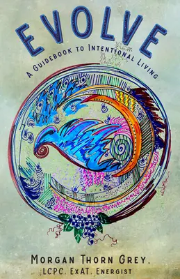 Evolvere: Guida alla vita intenzionale - Evolve: A Guidebook to Intentional Living