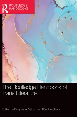 Il manuale Routledge di letteratura trans - The Routledge Handbook of Trans Literature