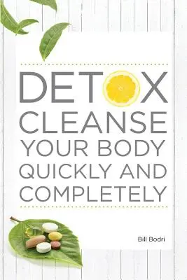 Disintossicare il corpo in modo rapido e completo - Detox Cleanse Your Body Quickly and Completely