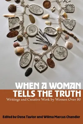 Quando una donna dice la verità: scritti e lavori creativi di donne ultraottantenni - When a Woman Tells the Truth: Writings and Creative Work by Women Over 80
