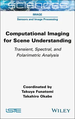 Imaging computazionale per la comprensione della scena: Analisi transitorie, spettrali e polarimetriche - Computational Imaging for Scene Understanding: Transient, Spectral, and Polarimetric Analysis