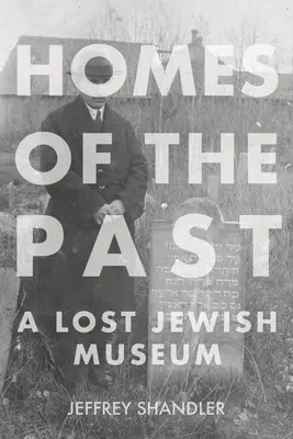 Case del passato: Un museo ebraico perduto - Homes of the Past: A Lost Jewish Museum