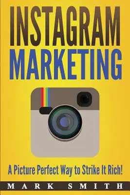 Marketing su Instagram: Un modo perfetto per arricchirsi! - Instagram Marketing: A Picture Perfect Way to Strike It Rich!