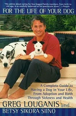 Per la vita del tuo cane: Una guida completa per avere un cane nella vostra vita, dall'adozione alla nascita, passando per la malattia e la salute - For the Life of Your Dog: A Complete Guide to Having a Dog in Your Life, from Adoption and Birth Through Sickness and Health