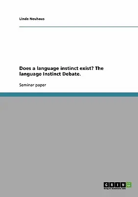 Esiste un istinto linguistico? Il dibattito sull'istinto linguistico. - Does a language instinct exist? The language Instinct Debate.