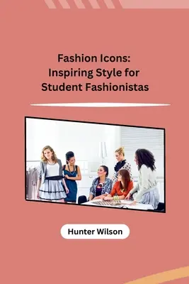 Icone della moda: Stile d'ispirazione per studenti fashionisti - Fashion Icons: Inspiring Style for Student Fashionistas