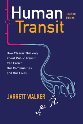 Il transito umano, edizione riveduta: Come un pensiero più chiaro sul trasporto pubblico può arricchire le nostre comunità e le nostre vite - Human Transit, Revised Edition: How Clearer Thinking about Public Transit Can Enrich Our Communities and Our Lives