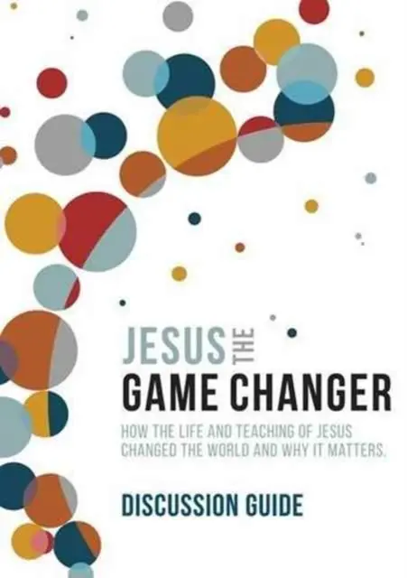 Guida alla discussione della stagione 1 di Jesus and the Game Changer - Jesus and the Game Changer Season 1 Discussion Guide