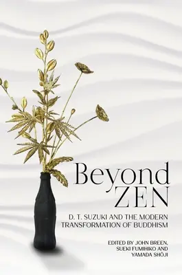 Oltre lo Zen: D. T. Suzuki e la trasformazione moderna del buddismo - Beyond Zen: D. T. Suzuki and the Modern Transformation of Buddhism