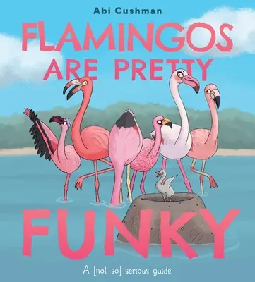 I fenicotteri sono piuttosto divertenti: una guida (non così) seria - Flamingos Are Pretty Funky: A (Not So) Serious Guide