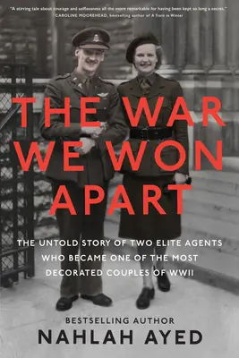 La guerra che abbiamo vinto a parte: La storia non raccontata di due agenti d'élite che divennero una delle coppie più decorate della Seconda guerra mondiale - The War We Won Apart: The Untold Story of Two Elite Agents Who Became One of the Most Decorated Couples of WWII