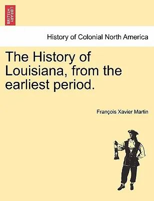 La storia della Louisiana, dal periodo più antico. - The History of Louisiana, from the earliest period.
