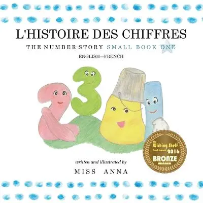 La storia dei numeri 1 L'HISTOIRE DES NUMROS: Piccolo libro 1 Inglese-Francese - The Number Story 1 L'HISTOIRE DES NUMROS: Small Book One English-French