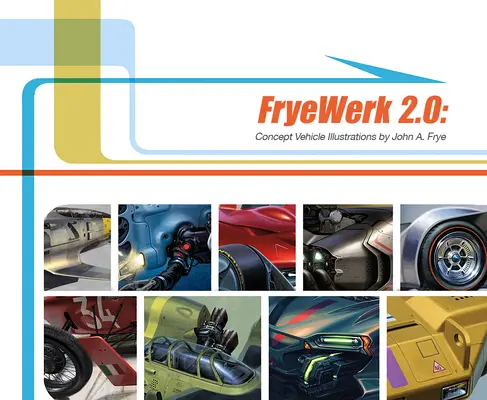 Fryewerk 2.0: Illustrazioni per veicoli concettuali di John A. Frye - Fryewerk 2.0: Concept Vehicle Illustrations by John A. Frye