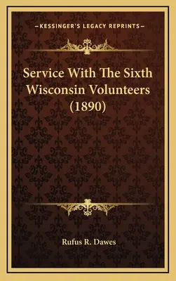 Il servizio con i volontari del sesto Wisconsin - Service With The Sixth Wisconsin Volunteers
