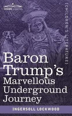 Il meraviglioso viaggio sotterraneo del Barone Trump - Baron Trump's Marvellous Underground Journey