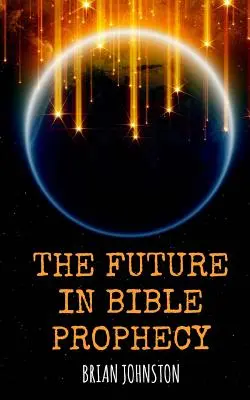 Il futuro nella profezia biblica - The Future in Bible Prophecy