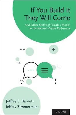 Se lo costruisci, verranno: e altri miti della pratica privata nelle professioni della salute mentale - If You Build It They Will Come: And Other Myths of Private Practice in the Mental Health Professions