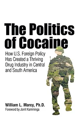 La politica della cocaina: come la politica estera degli Stati Uniti ha creato una fiorente industria della droga in America centrale e meridionale - The Politics of Cocaine: How U.S. Foreign Policy Has Created a Thriving Drug Industry in Central and South America