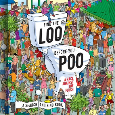 Trova il cesso prima di fare la cacca: Una corsa contro lo sciacquone - Find the Loo Before You Poo: A Race Against the Flush