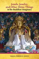 Gioielli, monili e altre cose luccicanti nell'immaginario buddista - Jewels, Jewelry, and Other Shiny Things in the Buddhist Imaginary