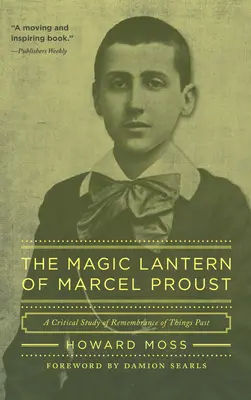 La lanterna magica di Marcel Proust: Uno studio critico di Ricordo delle cose passate - The Magic Lantern of Marcel Proust: A Critical Study of Remembrance of Things Past