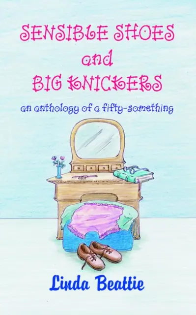 Scarpe ragionevoli e mutandoni - Sensible Shoes and Big Knickers